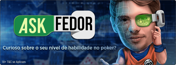 Quer melhorar suas habilidades no jogo para ter sucesso nas mesas? “Ask Fedor”!