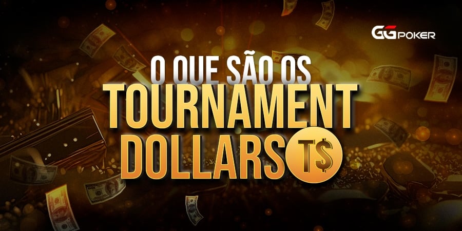 Aprenda tudo sobre os Tournament Dollars (T$)