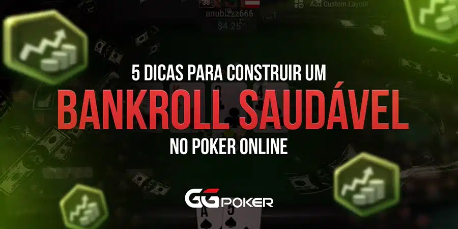 5 Dicas para Construir um Bankroll Saudável no Poker Online