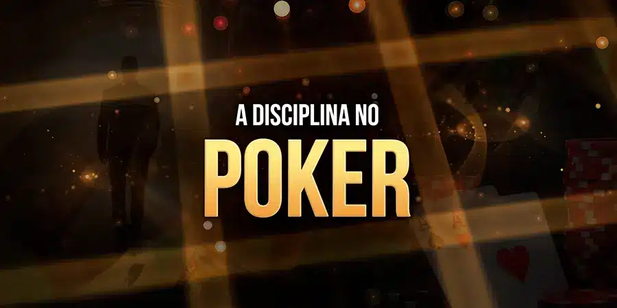 A Disciplina no Poker