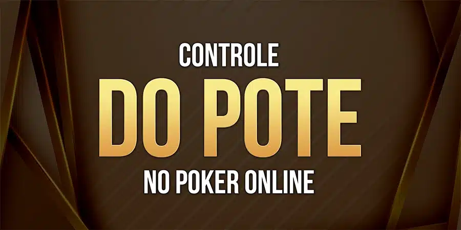 Controle do Pote no Poker Online
